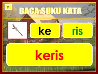 ke      ris

keris
 