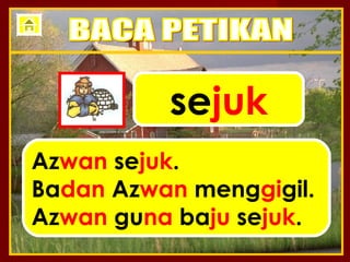sejuk
Azwan sejuk.
Badan Azwan menggigil.
Azwan guna baju sejuk.
 