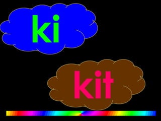 ki
kit
 