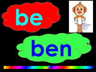 be
ben
 