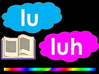 lu
luh
 