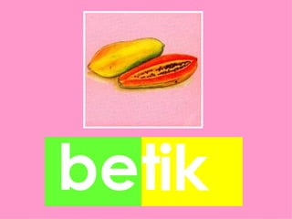 betik
 