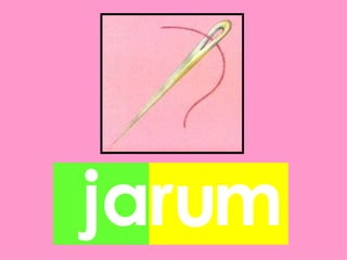 jarum
 