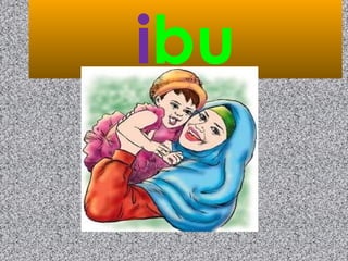 ibu
 
