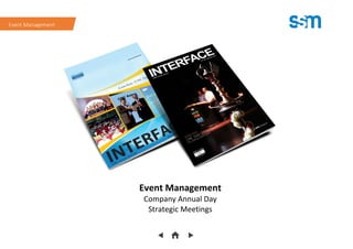 Event Management
Company Annual Day
Strategic Meetings
Event Management
 
