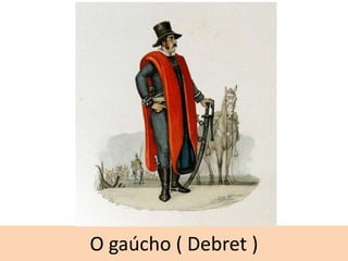 O gaúcho ( Debret )

 