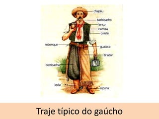 Traje típico do gaúcho

 