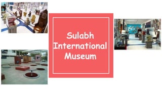 Sulabh
International
Museum
 