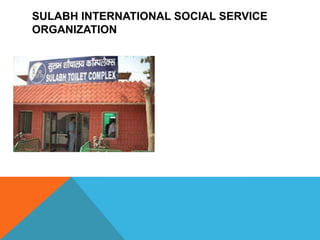 SULABH INTERNATIONAL SOCIAL SERVICE
ORGANIZATION
 