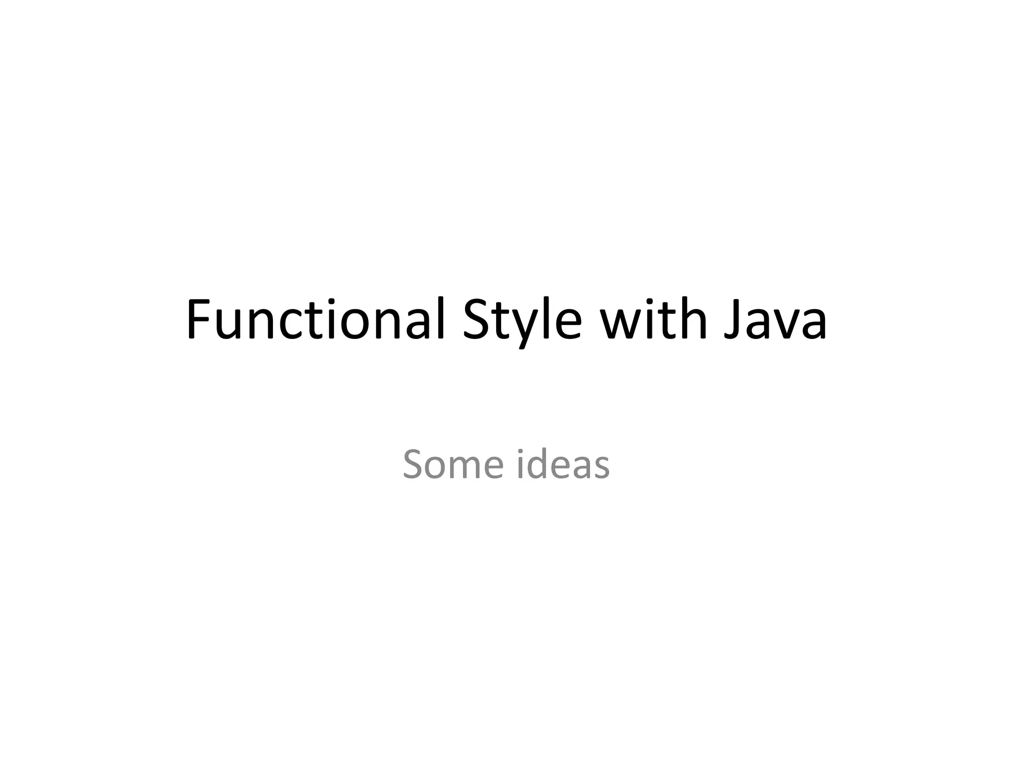 Functional Style with JavaSome ideas