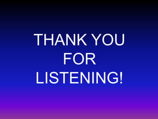 THANK YOU
FOR
LISTENING!
 