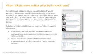 Miten ratkaisumme auttaa yritystäsi innovoimaan?
      Ihmiset keksivät joka päivä lukuisia tapoja tehdä asiat nykyistä
  ...