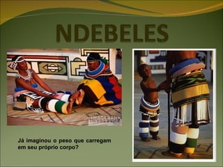 Já imaginou o peso que carregam em seu próprio corpo? 