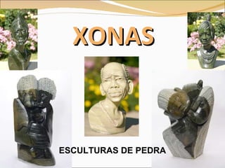 XONAS ESCULTURAS DE PEDRA 