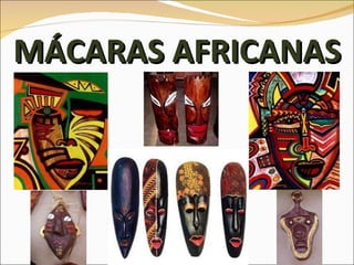 MÁCARAS AFRICANAS 