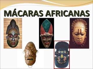 MÁCARAS AFRICANAS 