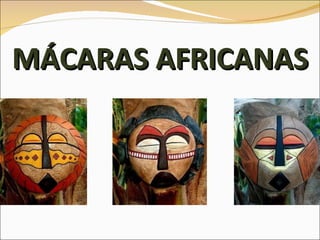 MÁCARAS AFRICANAS 