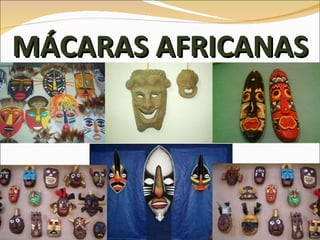 MÁCARAS AFRICANAS 