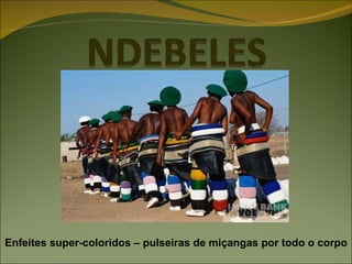 Enfeites super-coloridos – pulseiras de miçangas por todo o corpo 