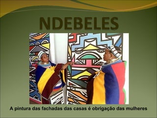 A pintura das fachadas das casas é obrigação das mulheres 