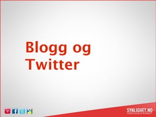 Blogg og
Twitter
 