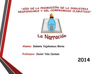 Alumna: Sulemia Yajahunaca Berna 
Profesora: Javier Ysla Carmen 
2014 
 
