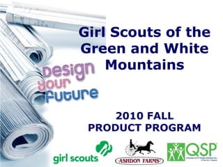 Girl Scouts of the  Green and White Mountains 2010 FALL  PRODUCT PROGRAM 