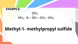 EXAMPLE:
Methyl-1- methylpropyl sulfide
 