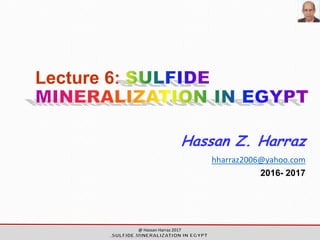 Lecture 6:
Hassan Z. Harraz
hharraz2006@yahoo.com
2016- 2017
@ Hassan Harraz 2017
 