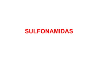 SULFONAMIDAS
 