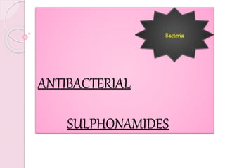 ANTIBACTERIAL
SULPHONAMIDES
 