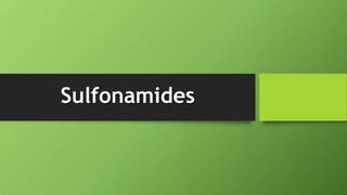 Sulfonamides
 
