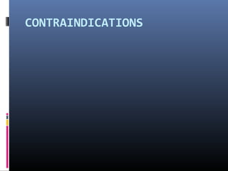 CONTRAINDICATIONS
 