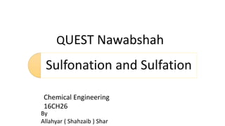 By
Allahyar ( Shahzaib ) Shar
QUEST Nawabshah
Chemical Engineering
16CH26
 