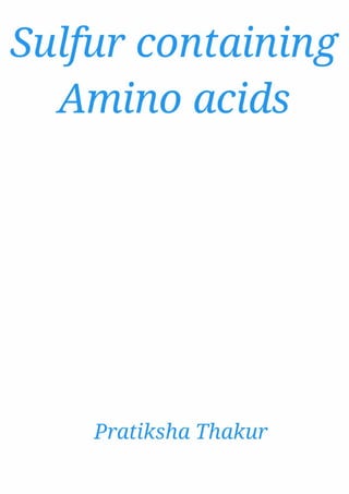 Sulfur containing Amino acids ..................