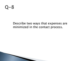 Describe two ways that expenses are
minimized in the contact process.
 