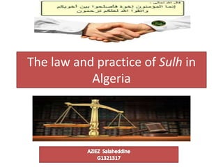 The law and practice of Sulh in
Algeria
 