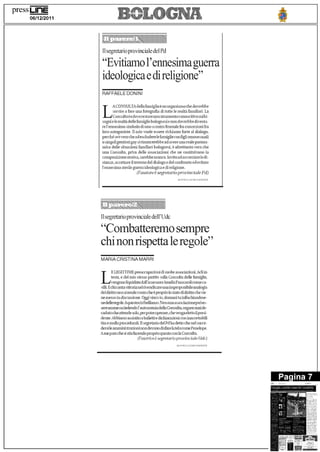 press unE
    06/12/2011                                LOGNA
                  Il segretario provinciale del Pd

                  "Evitiamo l'ennesima guerra
                  ideologica e di religione"
                  RAFFAELE DONINI

                         A CONSULTA della famiglia è un organismo che dovrebbe
                         servire a fare una fotografia di tutte le realtà familiari, La
                        /Consulta è e deve restare uno strumento conoscitivo sui bi-
                  sogni e le realtà delle famiglie bolognesi e non dovrebbe diventa-
                  re l'ennesimo simbolo di uno scontro frontale fra concezioni fra
                  loro antagoniste. Il mio vuole essere richiamo forte al dialogo,
                  perché se è vero che ad escludere le famiglie con figli omosessuali
                  o singoli genitori gay si rinuncereb b e ad avere una reale panora-
                  mica delle situazioni familiari bolognesi, è altrettanto vero che
                  una Consulta, priva delle associazioni che ne costituivano la
                  composizione storica, sarebbe monca Invito ad a ccorcia re le di-
                  stanze, accettare il terreno del dialogo e del confronto ed evitare
                  l'ennesima sterile guerra ideologica e di religione.
                                         (l'autore è segretario provinciale Pd)
                                                                      C RIPRODUZIONE ,SEP,VATE




                 L        '•
                 Il segretario provinciale dell'Udc

                 "Combatteremo sempre
                 chi non rispetta le regole"
                 MARIA CRISTINA MARRI

                         E LEG1TIIME preoccupazioni di molte associazioni, Acli in

                 T       testa, e del mio stesso partito stilla Consulta delle famiglie,
                       /vengo n© liqu'date dall'assessore Amelia E ra sca roli come ca-
                 vali. E chi canta vittoria nel rivendicare una improponibile analogia
                 del diritto non si rende conto che è proprio lo stato di diritto che vie-
                 ne messo in discussione. Oggi vinco io, domani tu infischiandose-
                 nedelleregole.Aquestociribelliarno.Ness wiaassociazionepuòes-
                 sere anuresa t edendo l'autonomia della Consulta, organo mai de-
                 caduto che attende solo, per poter operare, che venga eletto il presi-
                 dente. Abbiamo assistito a balletti e dichiarazioni C011inaccettabili
                 tira e molla procedurali. Il segretario dei Pd ha detto che nel succe-
                 dersi le amministrazioni non devono disfare la tela come Penelope.
                 A me pare che si stia facendo proprio questo con la Consulta.
                                          (
                                          , l'autrice è segretario provinciale Udc)



                                                                       ,-,PRODUZIONE RISERVATA




                                                                                                        Pagina 7
                                                                                                 Fatniglie,leadolicivaranolaConsultabis
 