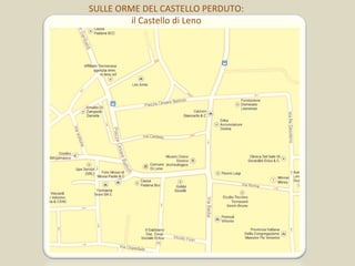 SULLE ORME DEL CASTELLO PERDUTO:
il Castello di Leno
 