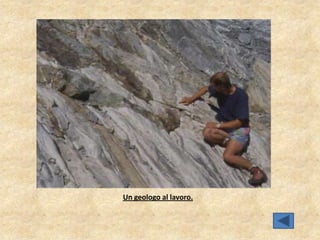 Un geologo al lavoro.
 