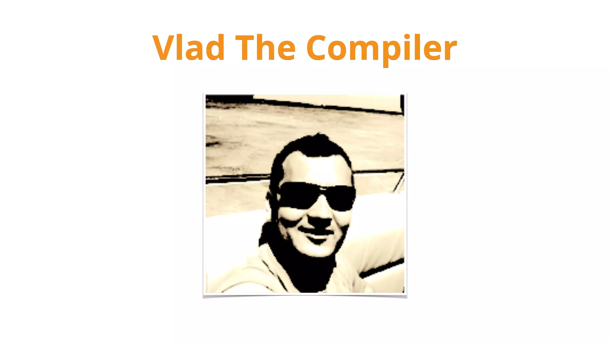 Vlad The Compiler
 