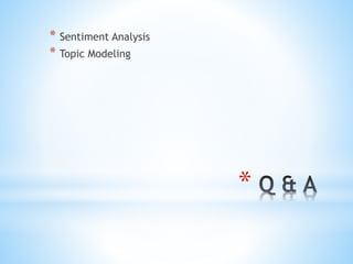 *
* Sentiment Analysis
* Topic Modeling
 