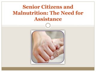 Senior Citizens and Malnutrition: The Need for Assistance 