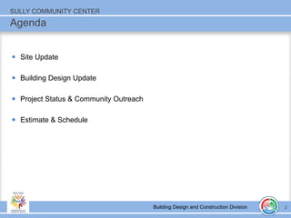 Building Design and Construction Division
SULLY COMMUNITY CENTER
Agenda
2
 Site Update
 Building Design Update
 Project...