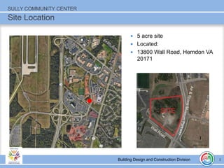 Building Design and Construction Division
 5 acre site
 Located:
 13800 Wall Road, Herndon VA
20171
3
Building Design a...