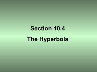 Section 10.4 The Hyperbola 