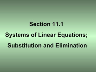 Section 11.1 Systems of Linear Equations; Substitution and Elimination 