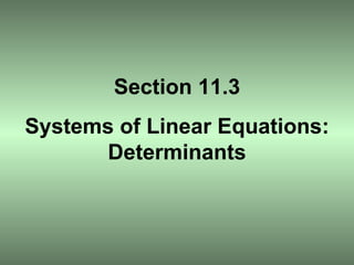 Section 11.3 Systems of Linear Equations: Determinants 