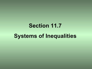 Section 11.7 Systems of Inequalities 