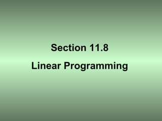 Section 11.8 Linear Programming 
